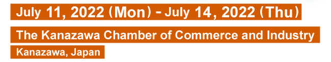 2022.7.11(Mon)-14(Thu)The Kanazawa Chamber of Commerce and Industry Kanazawa, Japan